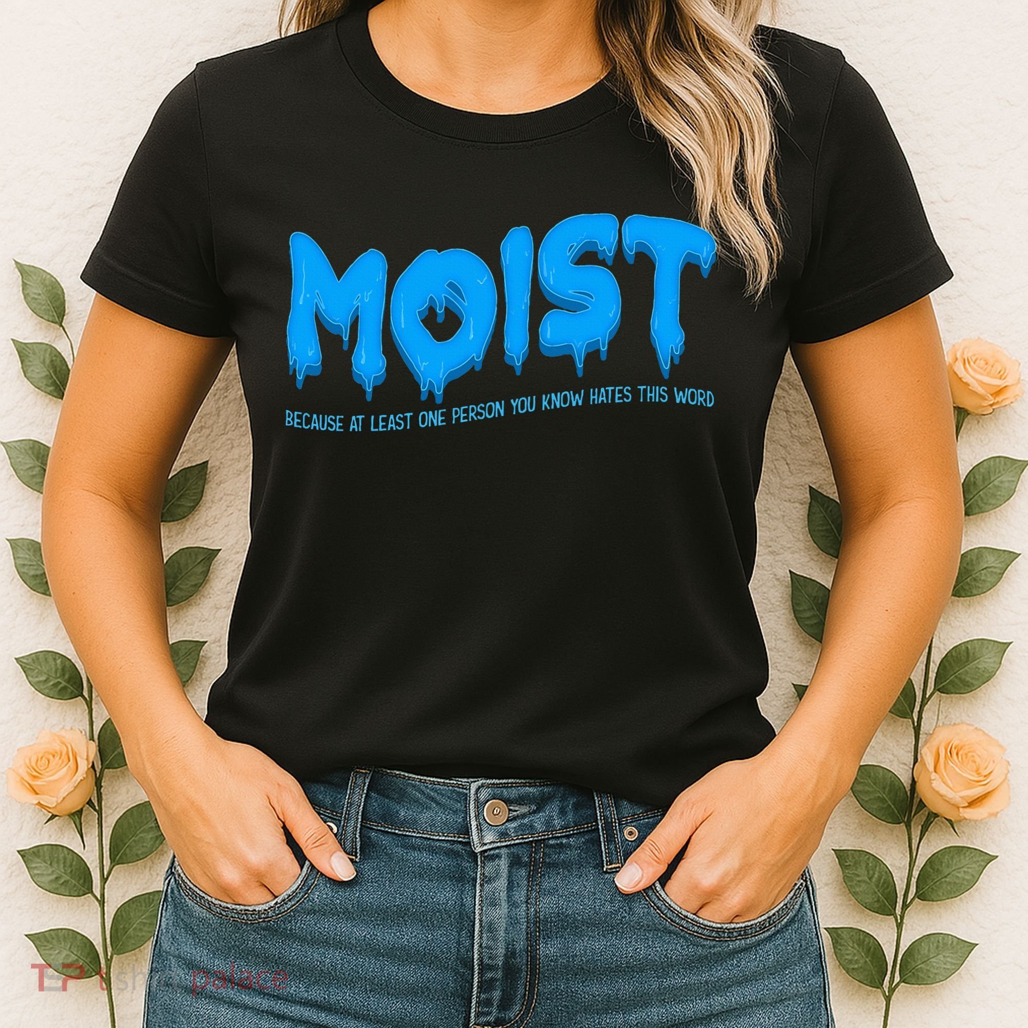 Moist Sarcastic Inappropriate Women's T-Shirt