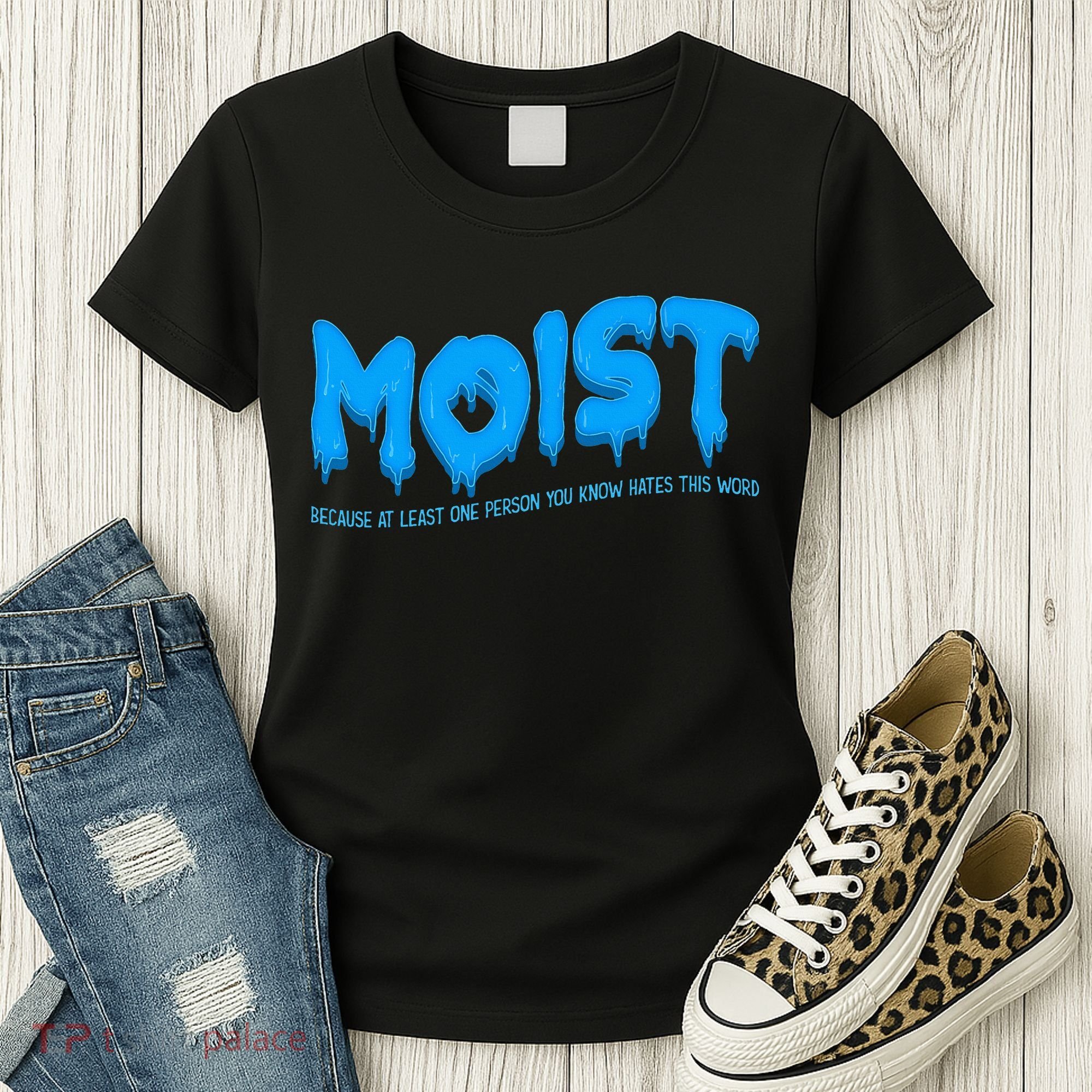 Moist Sarcastic Inappropriate Women's T-Shirt