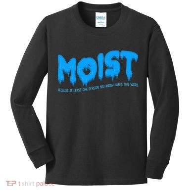 Moist Sarcastic Inappropriate Kids Long Sleeve Shirt