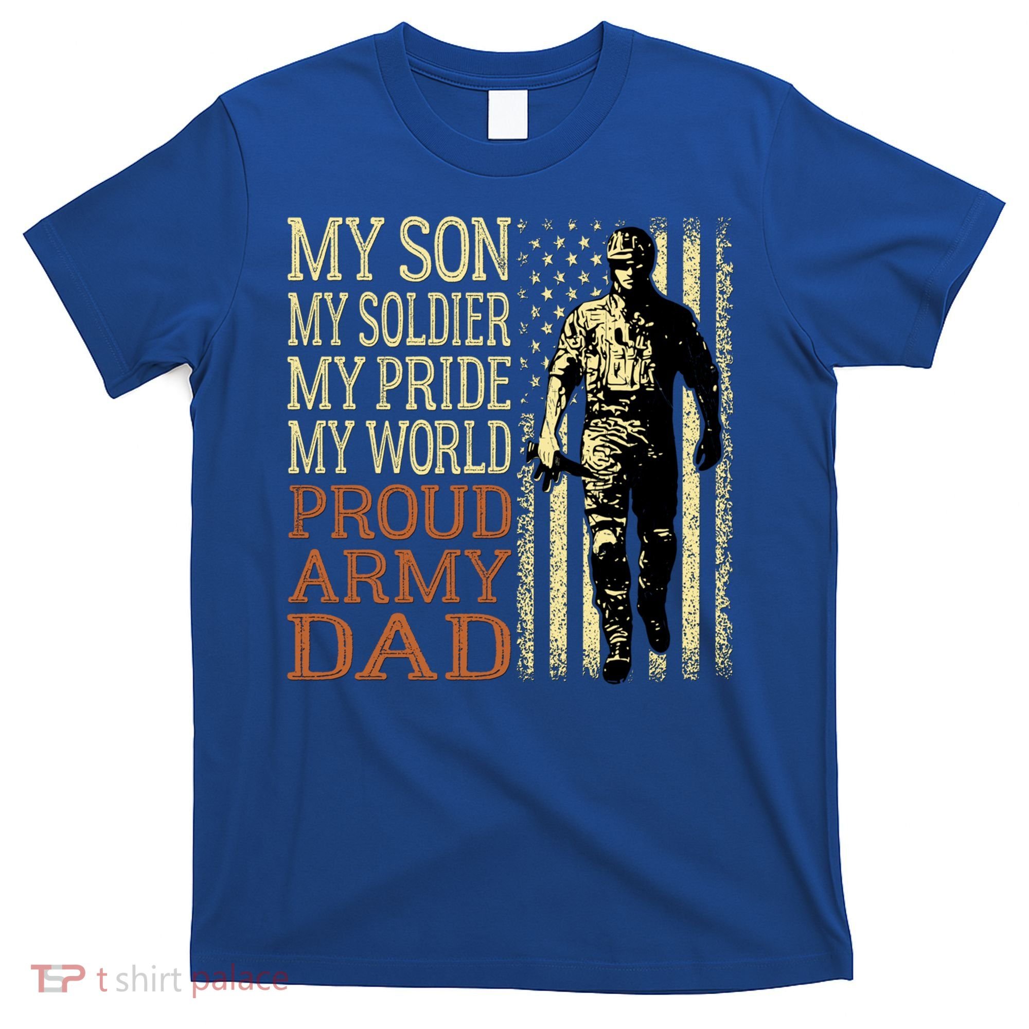 My Son Is A Soldier Hero Proud Army Dad Us Military Father Funny Gift T-Shirt