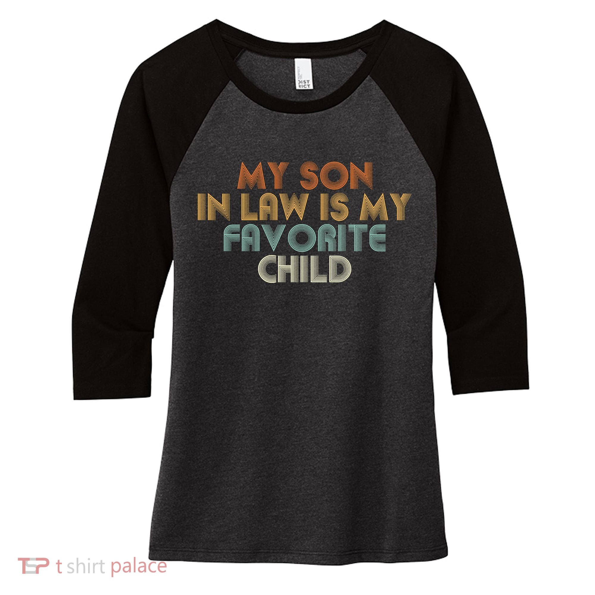 My Son In Law Is My Favorite Child Retro Women's Tri-Blend 3/4-Sleeve Raglan Shirt