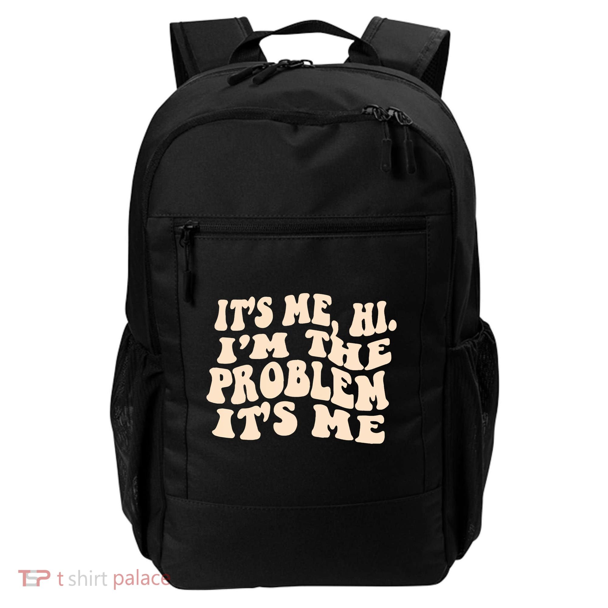 Meme Shirt It's Me, Hi I'm The Problem Funny Saying Humor Saying Backpack
