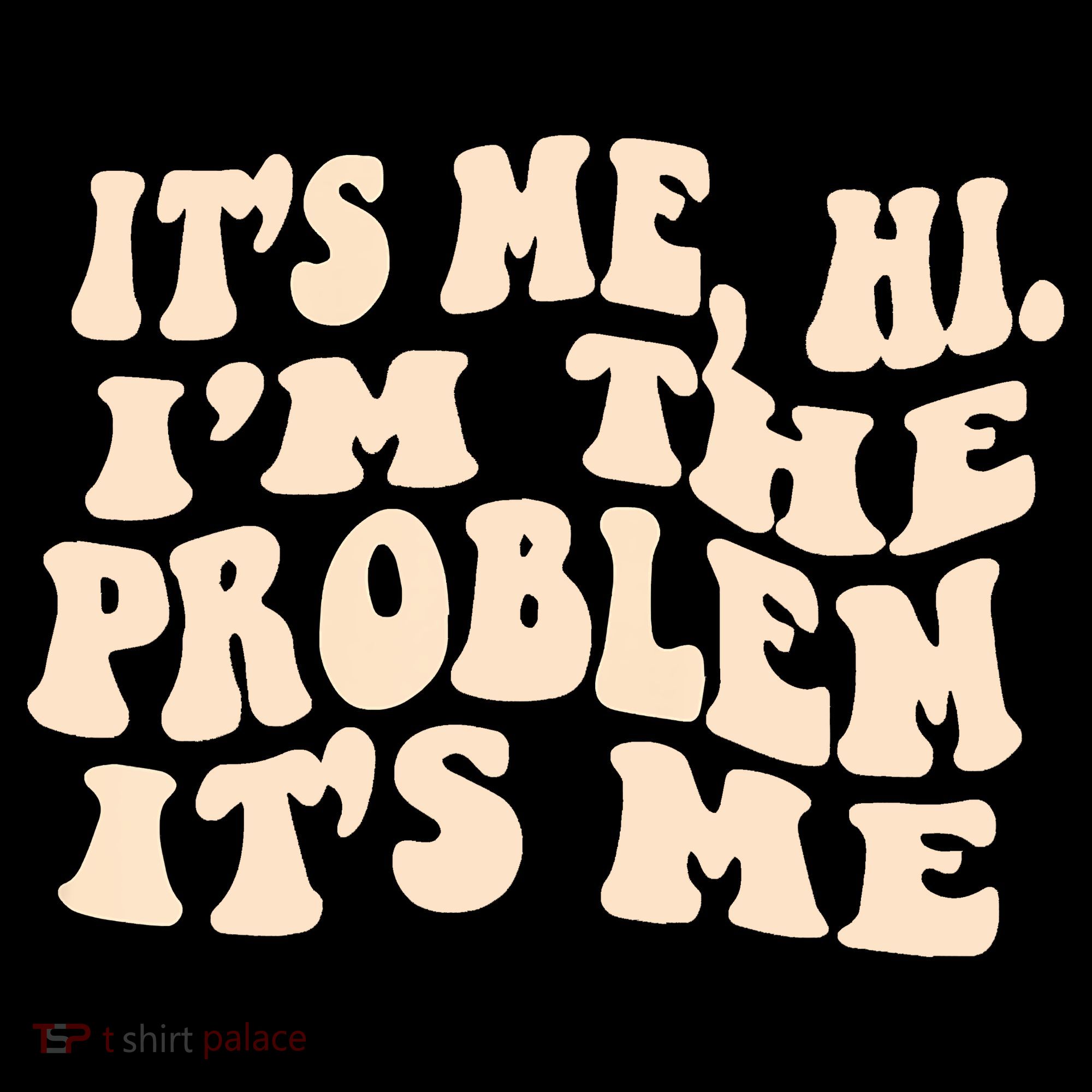 Meme Shirt It's Me, Hi I'm The Problem Funny Saying Humor Saying Coffee Mug