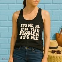 Meme Shirt It's Me, Hi I'm The Problem Funny Saying Humor Saying Women's Tank Top thumb 2