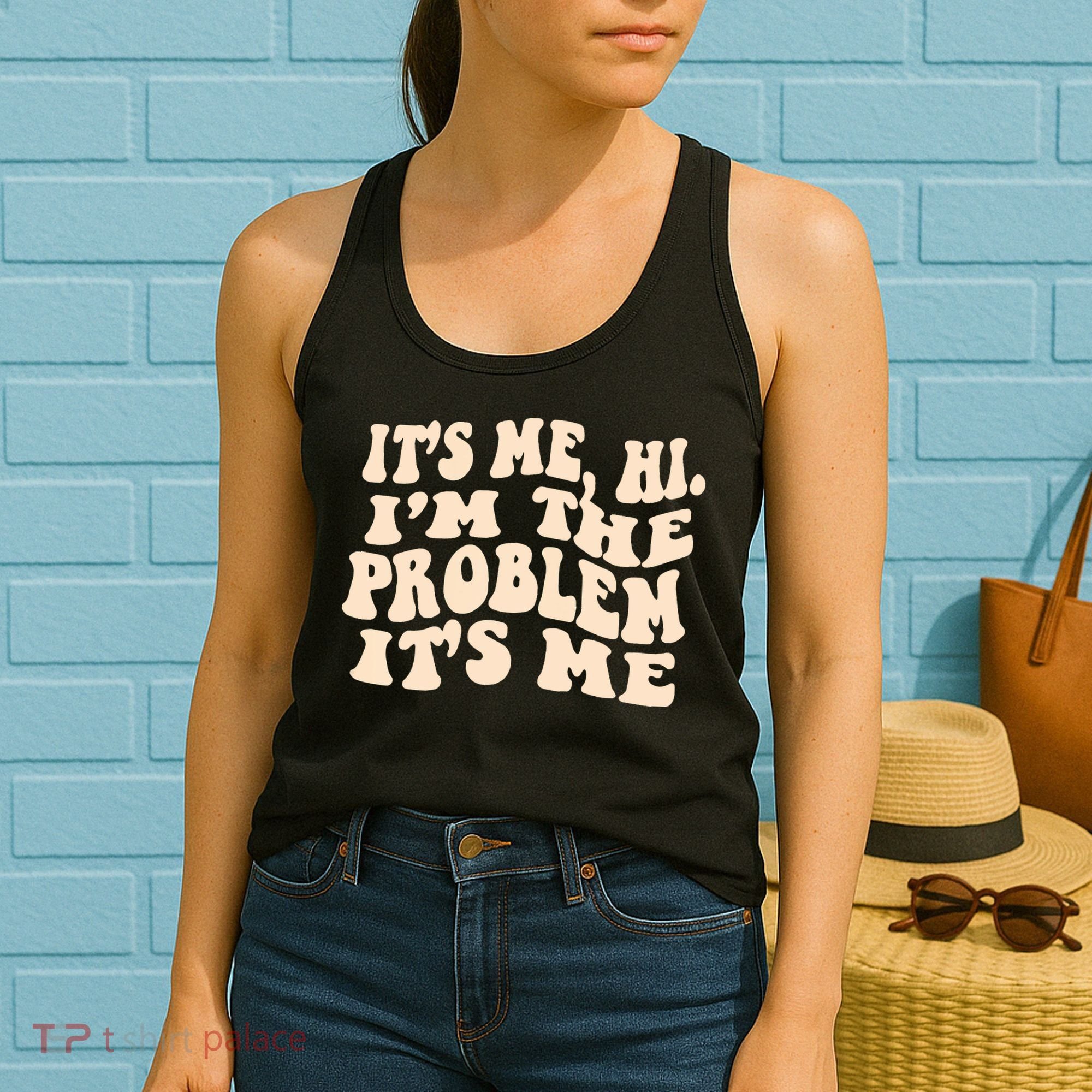 Meme Shirt It's Me, Hi I'm The Problem Funny Saying Humor Saying Women's Tank Top