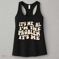 Meme Shirt It's Me, Hi I'm The Problem Funny Saying Humor Saying Women's Tank Top thumb 3