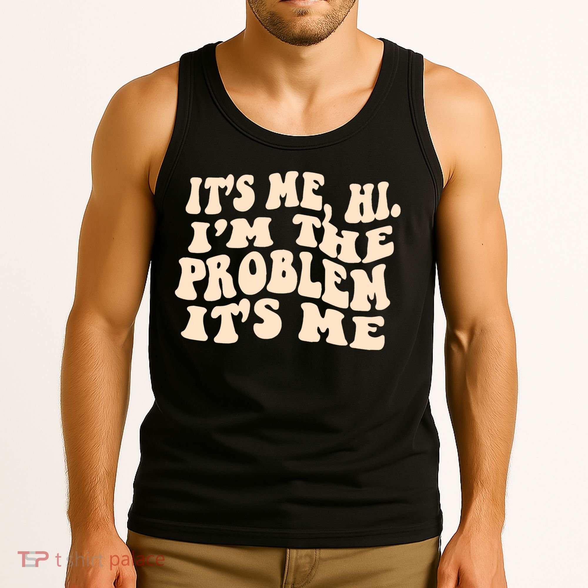 Meme Shirt It's Me, Hi I'm The Problem Funny Saying Humor Saying Tank Top