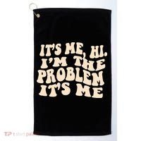 Meme Shirt It's Me, Hi I'm The Problem Funny Saying Humor Saying Golf Towel thumb 0