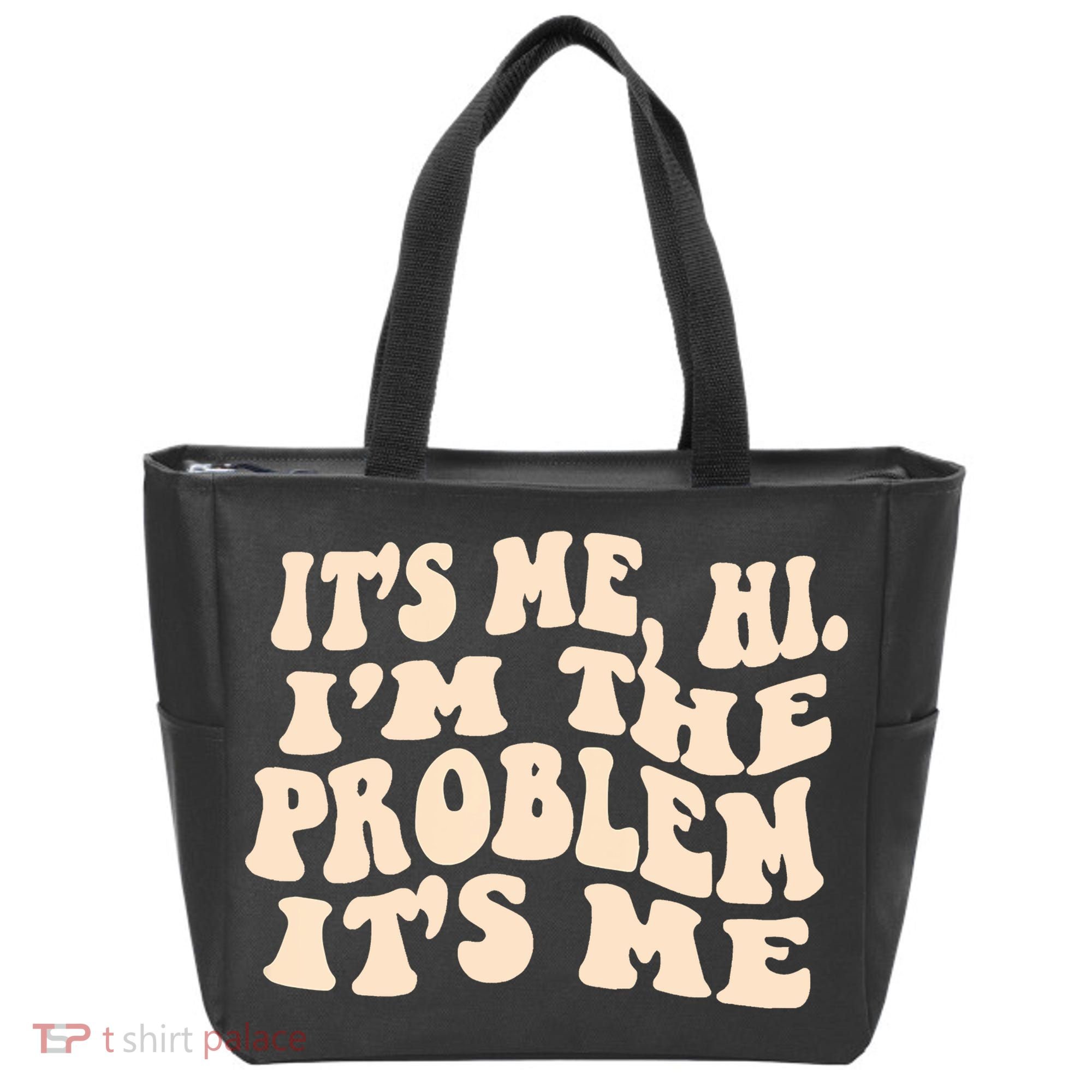 Meme Shirt It's Me, Hi I'm The Problem Funny Saying Humor Saying Tote Bag
