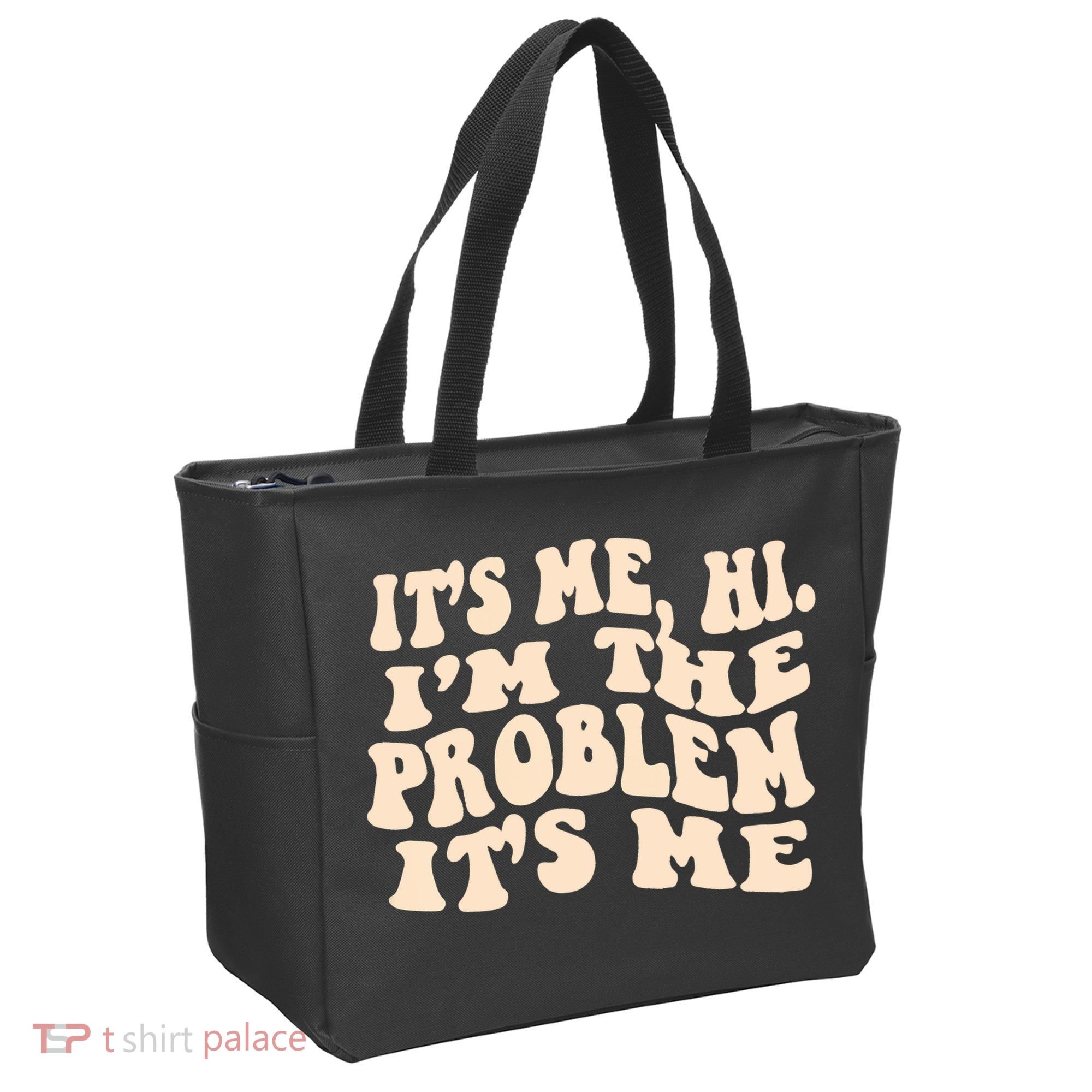 Meme Shirt It's Me, Hi I'm The Problem Funny Saying Humor Saying Tote Bag