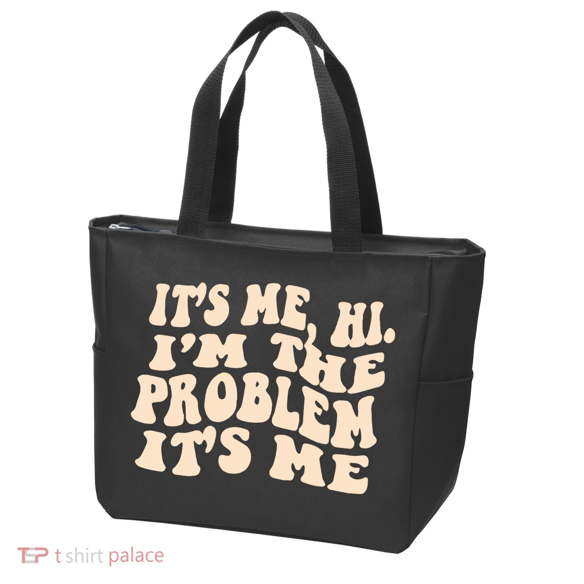 Meme Shirt It's Me, Hi I'm The Problem Funny Saying Humor Saying Tote Bag