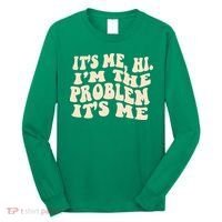 Meme Shirt It's Me, Hi I'm The Problem Funny Saying Humor Saying Long Sleeve Shirt thumb 0