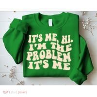Meme Shirt It's Me, Hi I'm The Problem Funny Saying Humor Saying Sweatshirt thumb 2