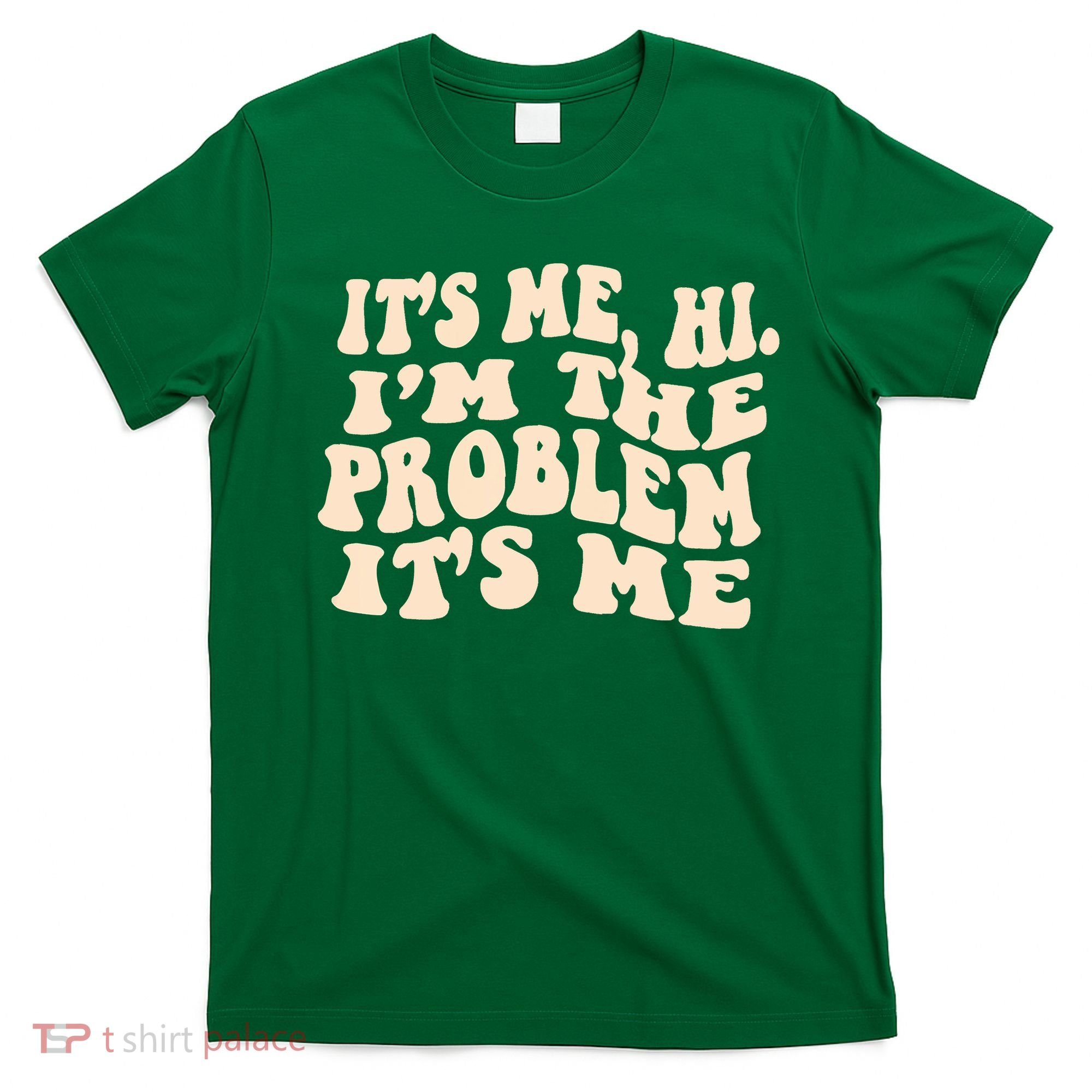 Meme Shirt It's Me, Hi I'm The Problem Funny Saying Humor Saying T-Shirt