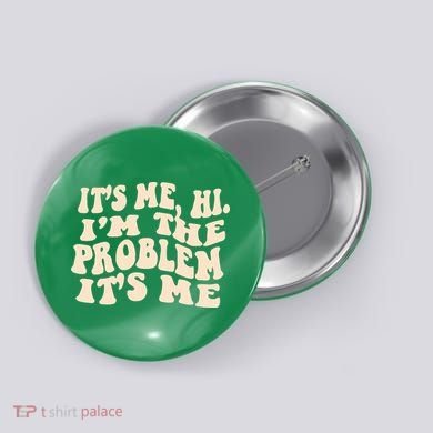 Meme Shirt It's Me, Hi I'm The Problem Funny Saying Humor Saying Button