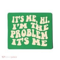 Meme Shirt It's Me, Hi I'm The Problem Funny Saying Humor Saying Mousepad thumb 0