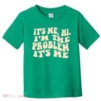 Meme Shirt It's Me, Hi I'm The Problem Funny Saying Humor Saying Toddler T-Shirt thumb 0