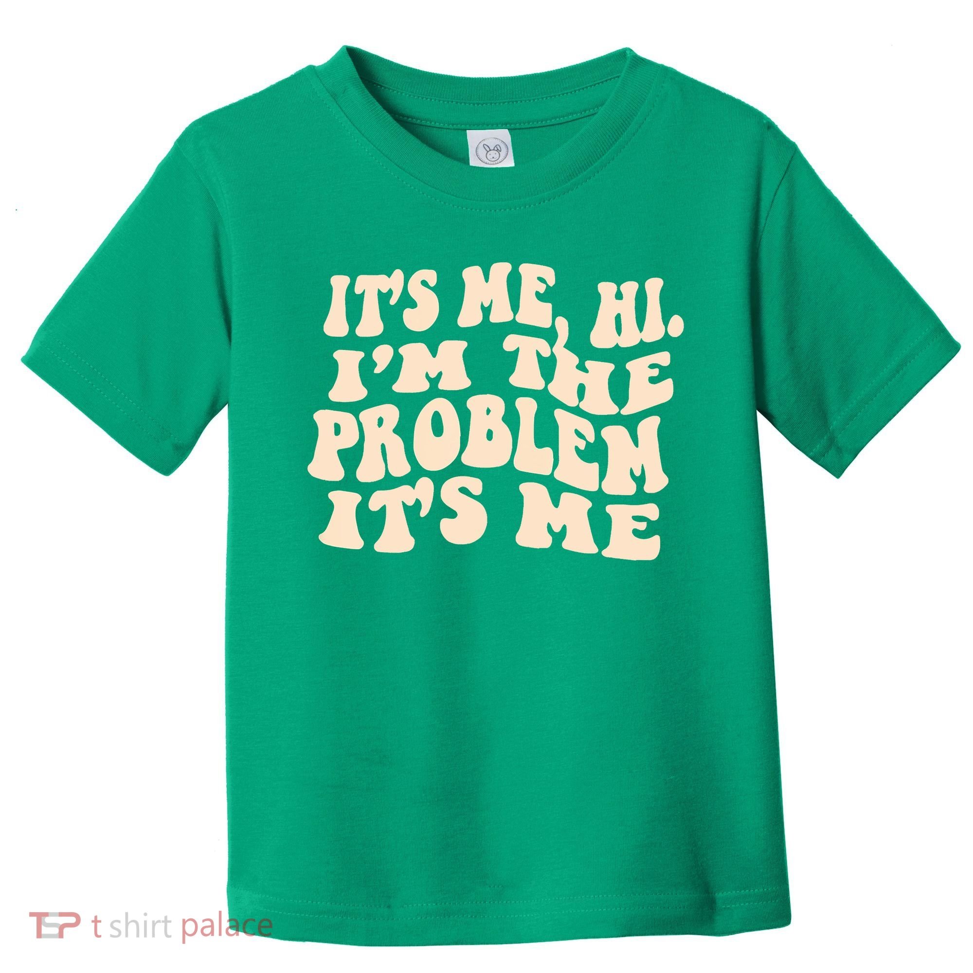 Meme Shirt It's Me, Hi I'm The Problem Funny Saying Humor Saying Toddler T-Shirt