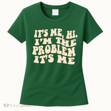 Meme Shirt It's Me, Hi I'm The Problem Funny Saying Humor Saying Women's T-Shirt