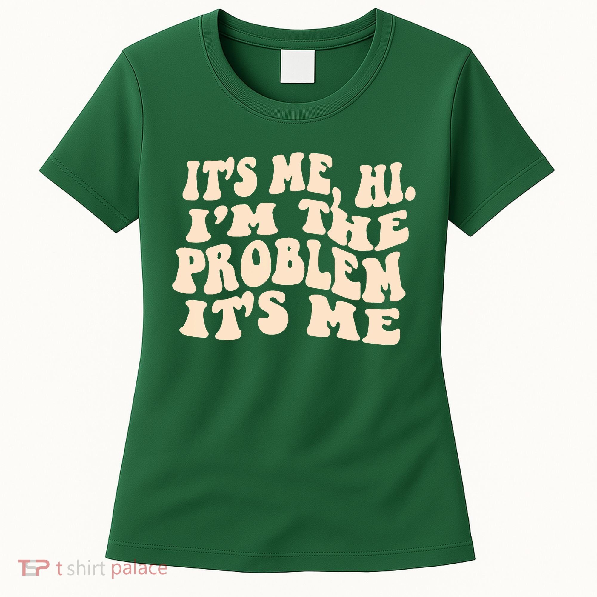 Meme Shirt It's Me, Hi I'm The Problem Funny Saying Humor Saying Women's T-Shirt