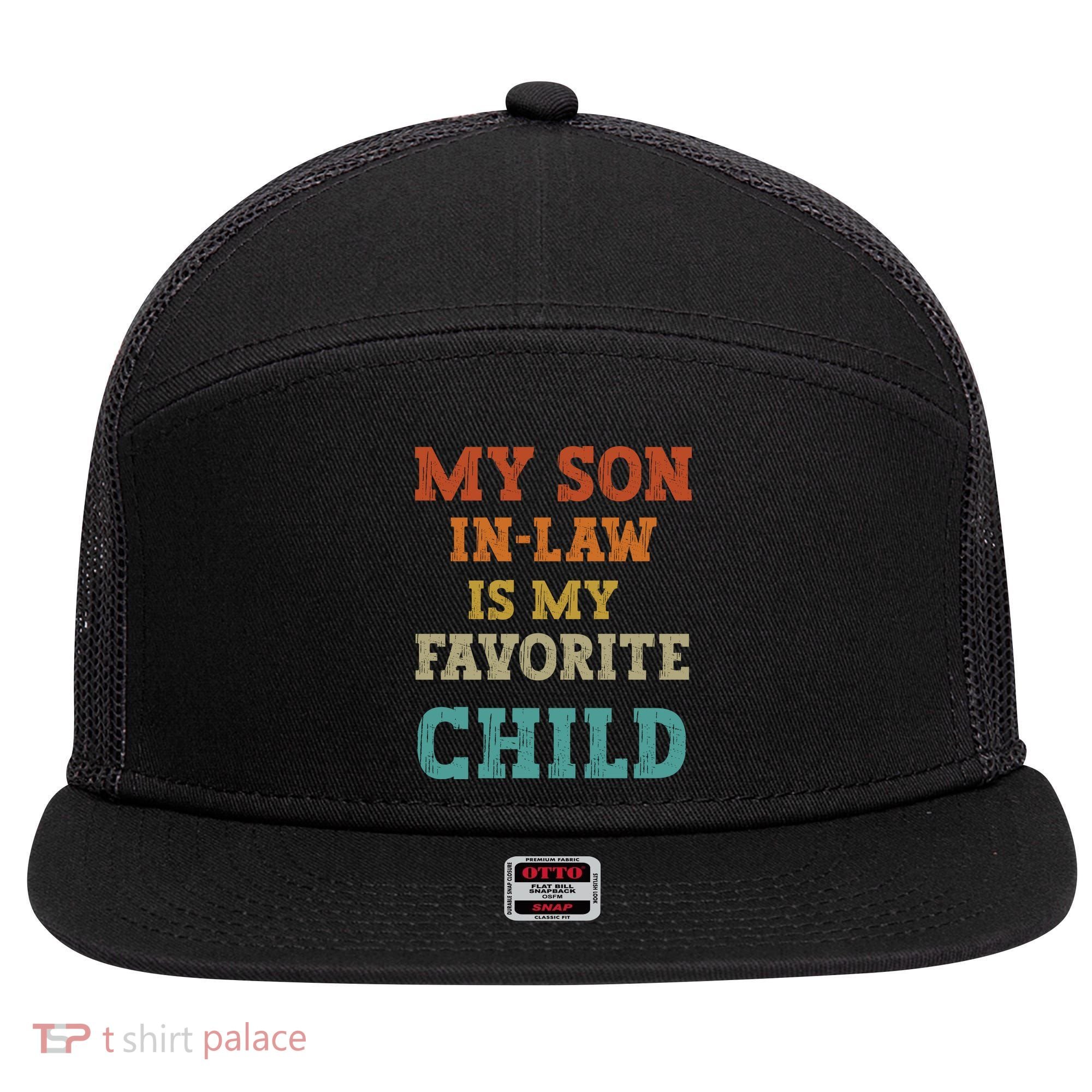 My Son In Law Is My Favorite Child 7 Panel Mesh Trucker Snapback Hat
