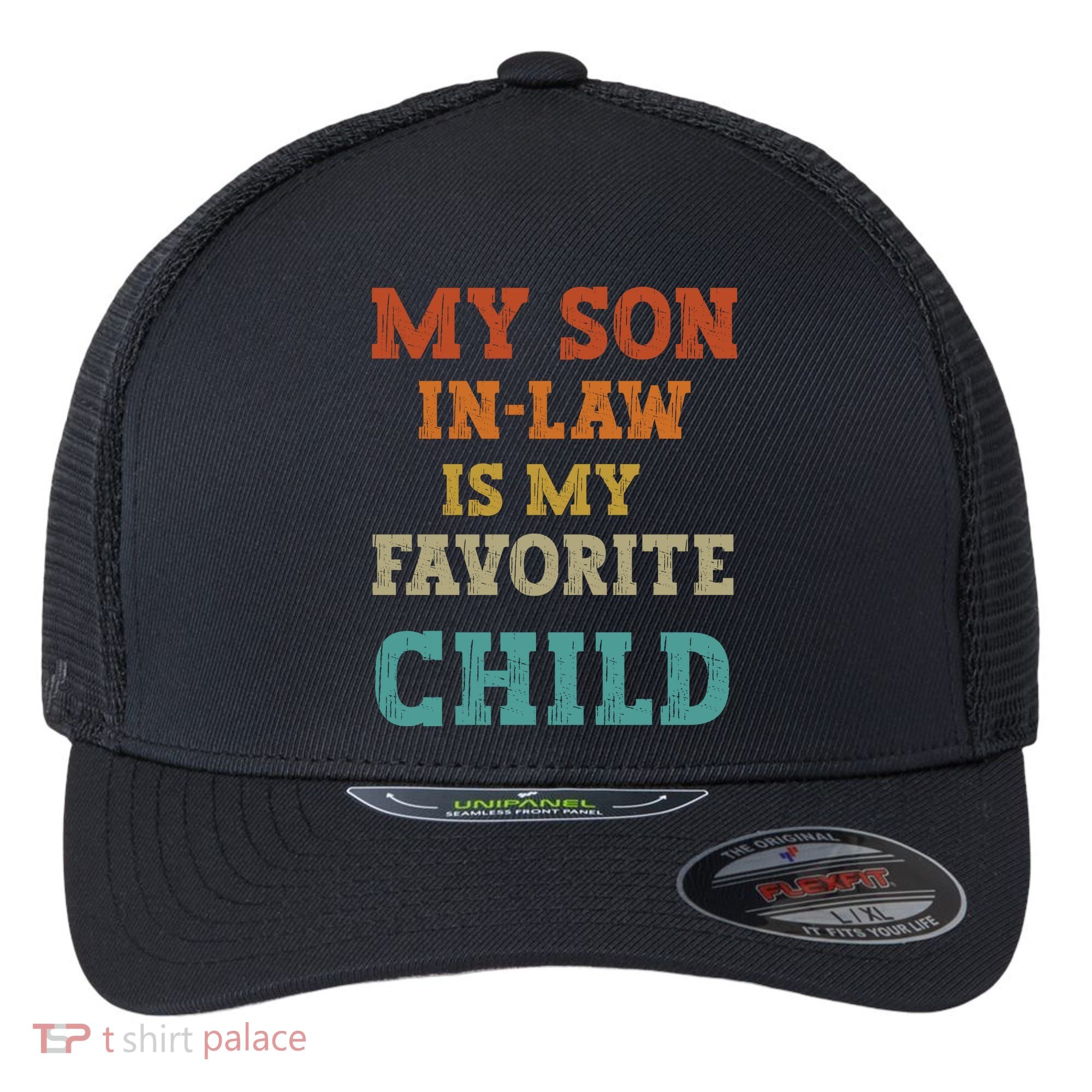 My Son In Law Is My Favorite Child Flexfit Unipanel Trucker Cap
