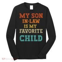 My Son In Law Is My Favorite Child Long Sleeve Shirt thumb 0