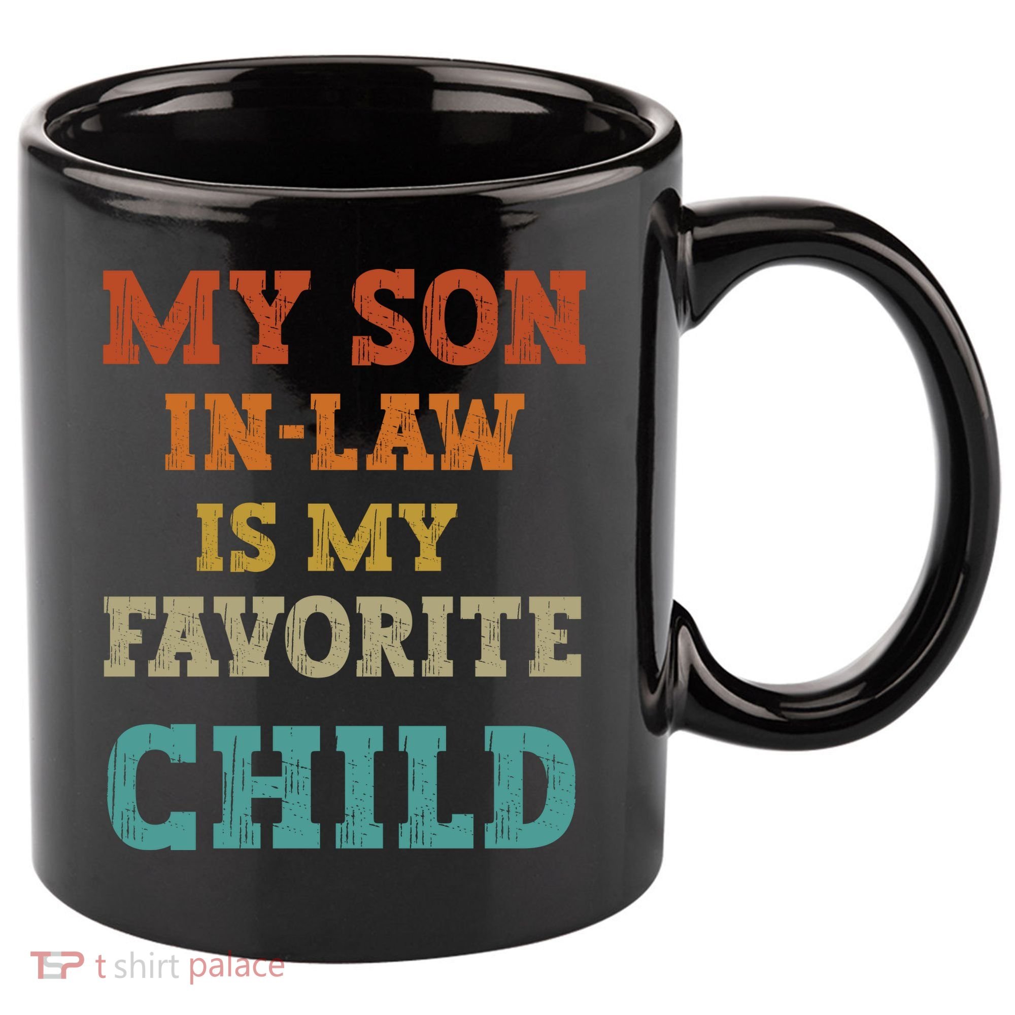 My Son In Law Is My Favorite Child 11oz C Handle Ceramic Mug