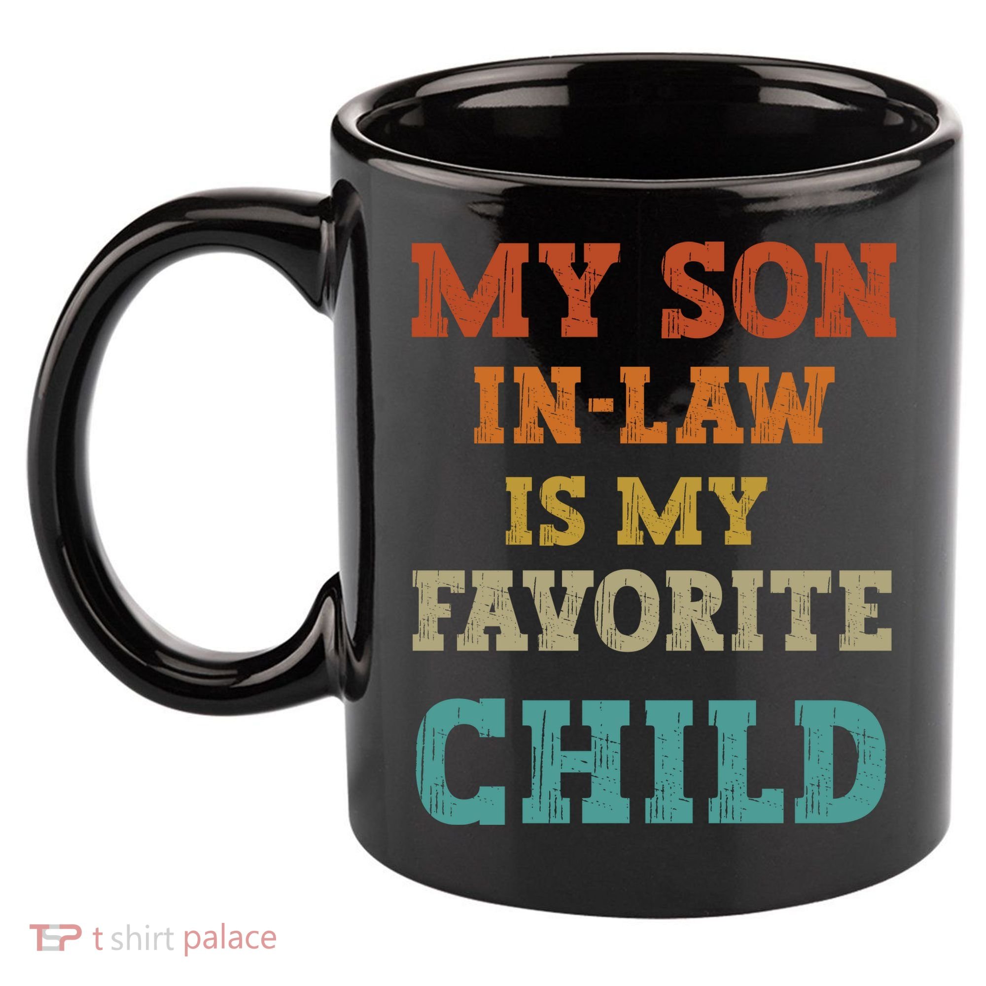 My Son In Law Is My Favorite Child 11oz C Handle Ceramic Mug