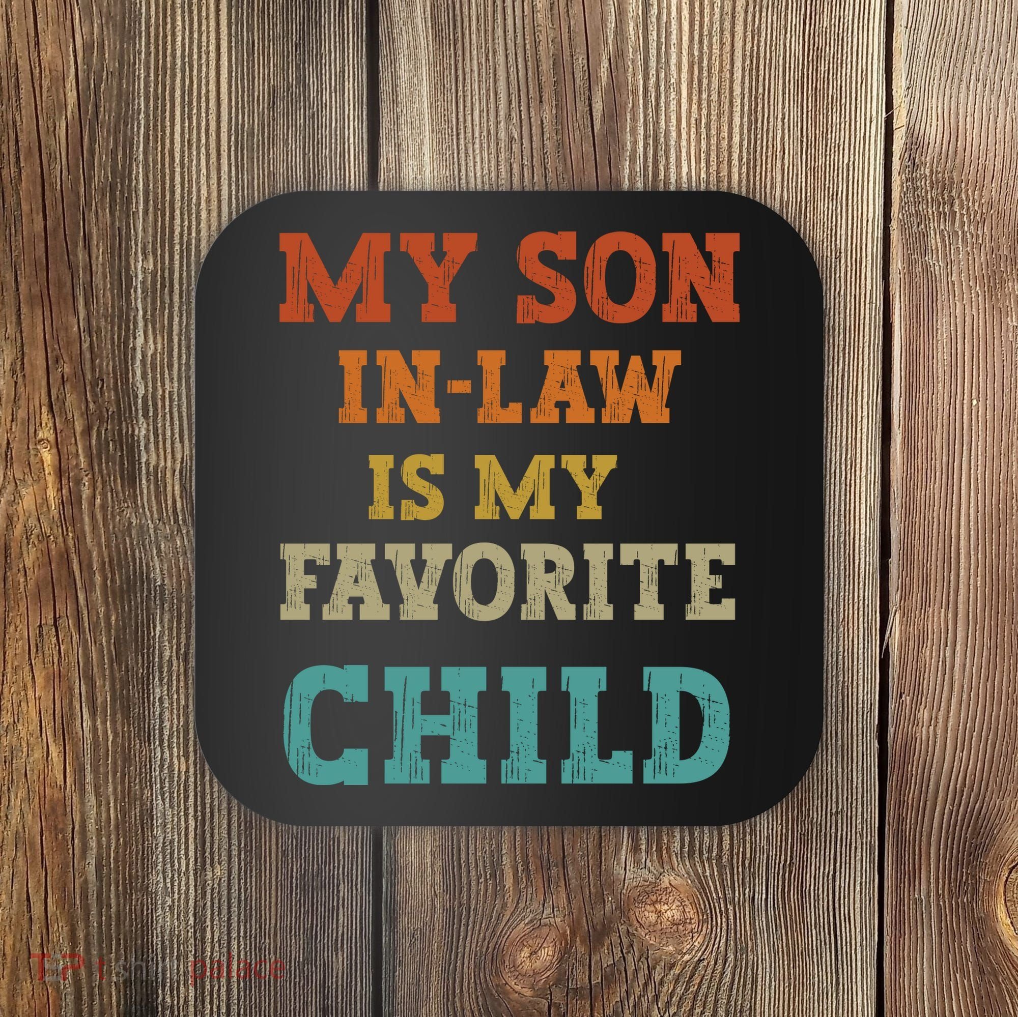 My Son In Law Is My Favorite Child Coaster