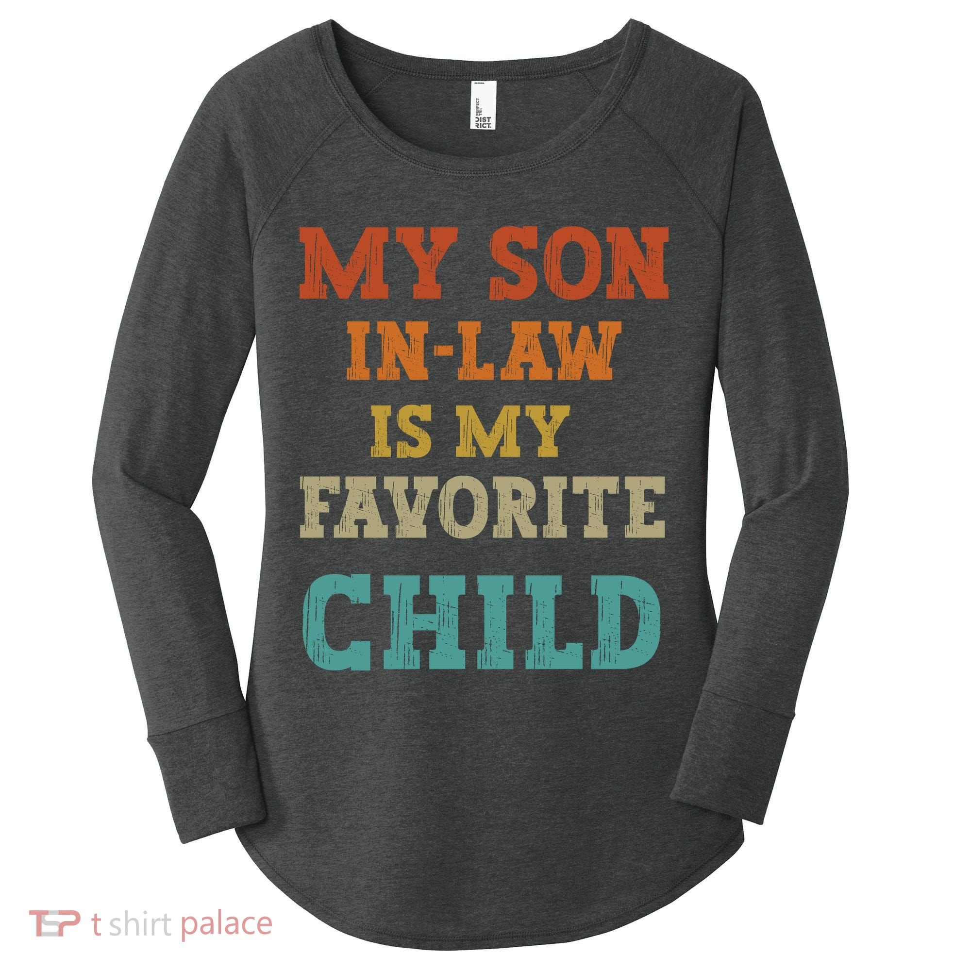 My Son In Law Is My Favorite Child Women's Perfect Tri Tunic Long Sleeve Shirt