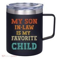 My Son In Law Is My Favorite Child 12oz Stainless Steel Coffee Mug thumb 0