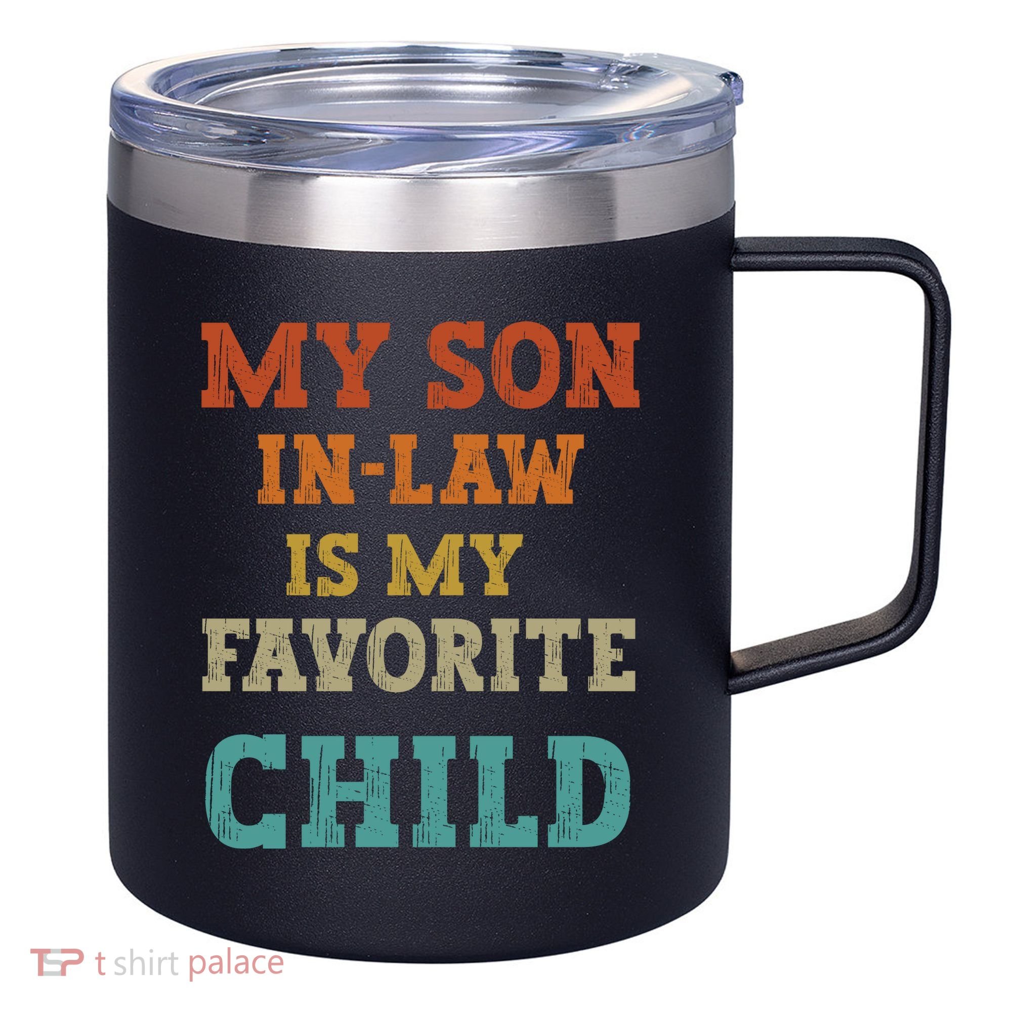 My Son In Law Is My Favorite Child 12oz Stainless Steel Coffee Mug
