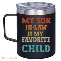 My Son In Law Is My Favorite Child 12oz Stainless Steel Coffee Mug thumb 2