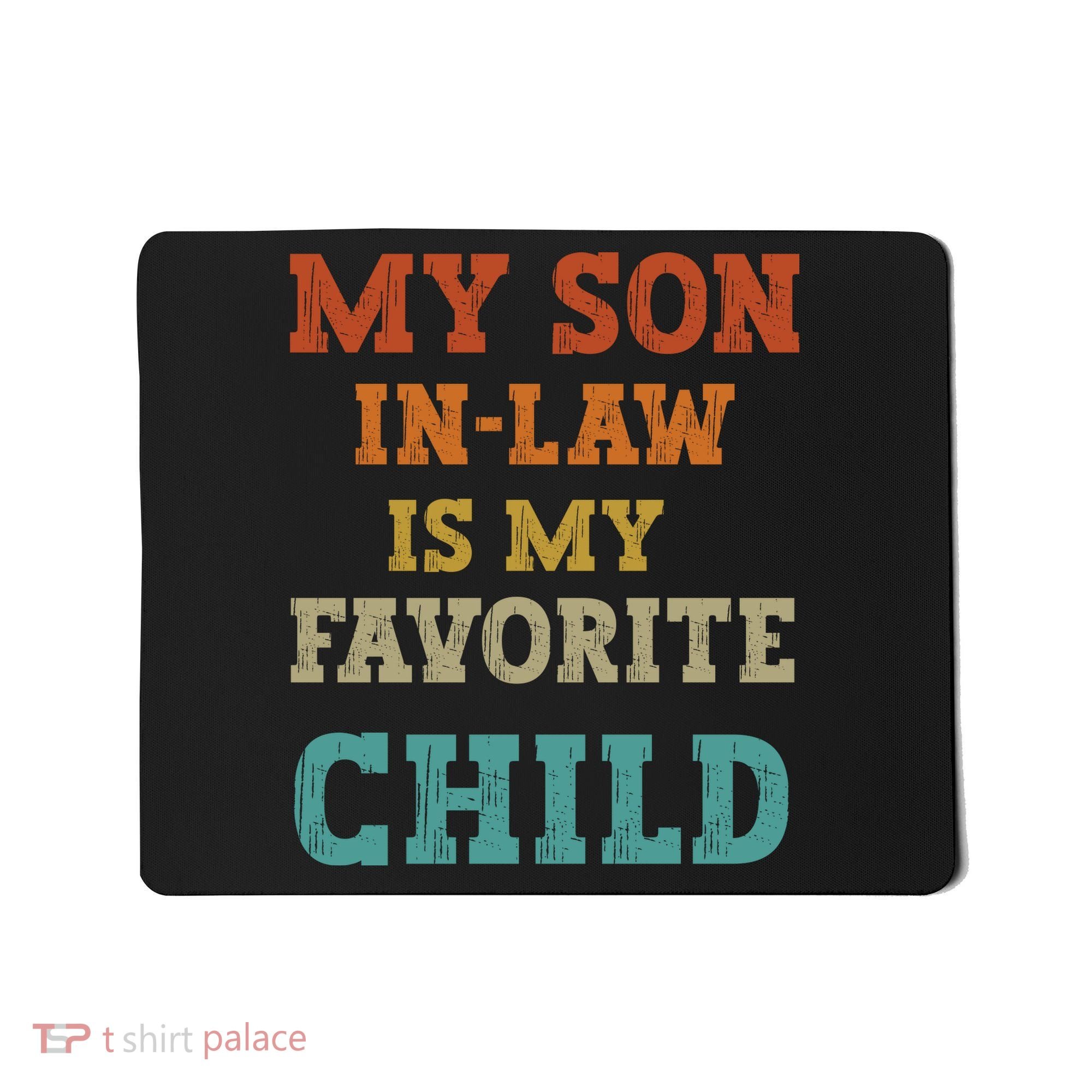 My Son In Law Is My Favorite Child Mousepad