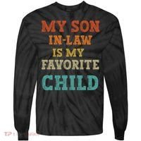 My Son In Law Is My Favorite Child Tie-Dye Long Sleeve Shirt thumb 0