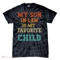 My Son In Law Is My Favorite Child Tie-Dye T-Shirt thumb 0