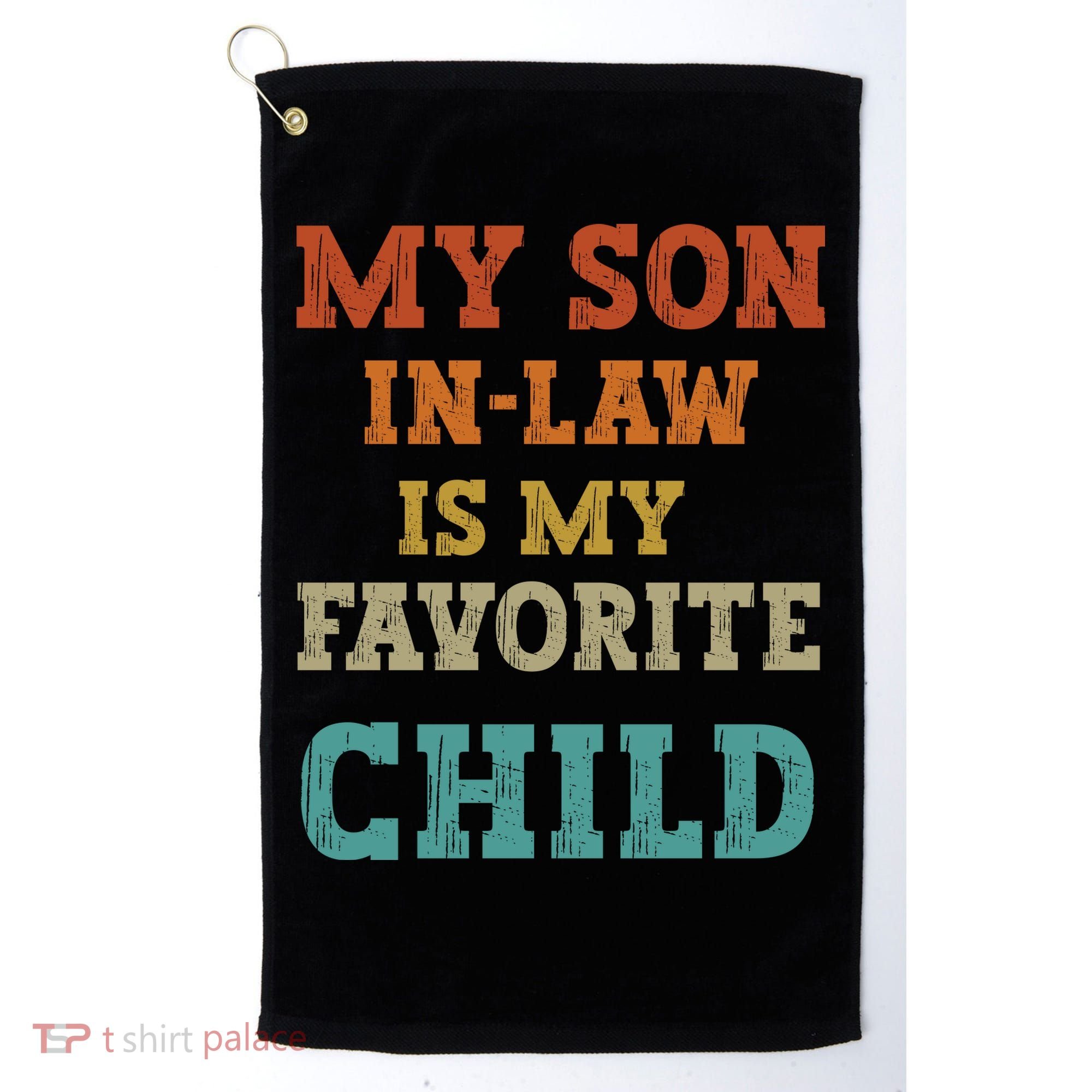 My Son In Law Is My Favorite Child Golf Towel