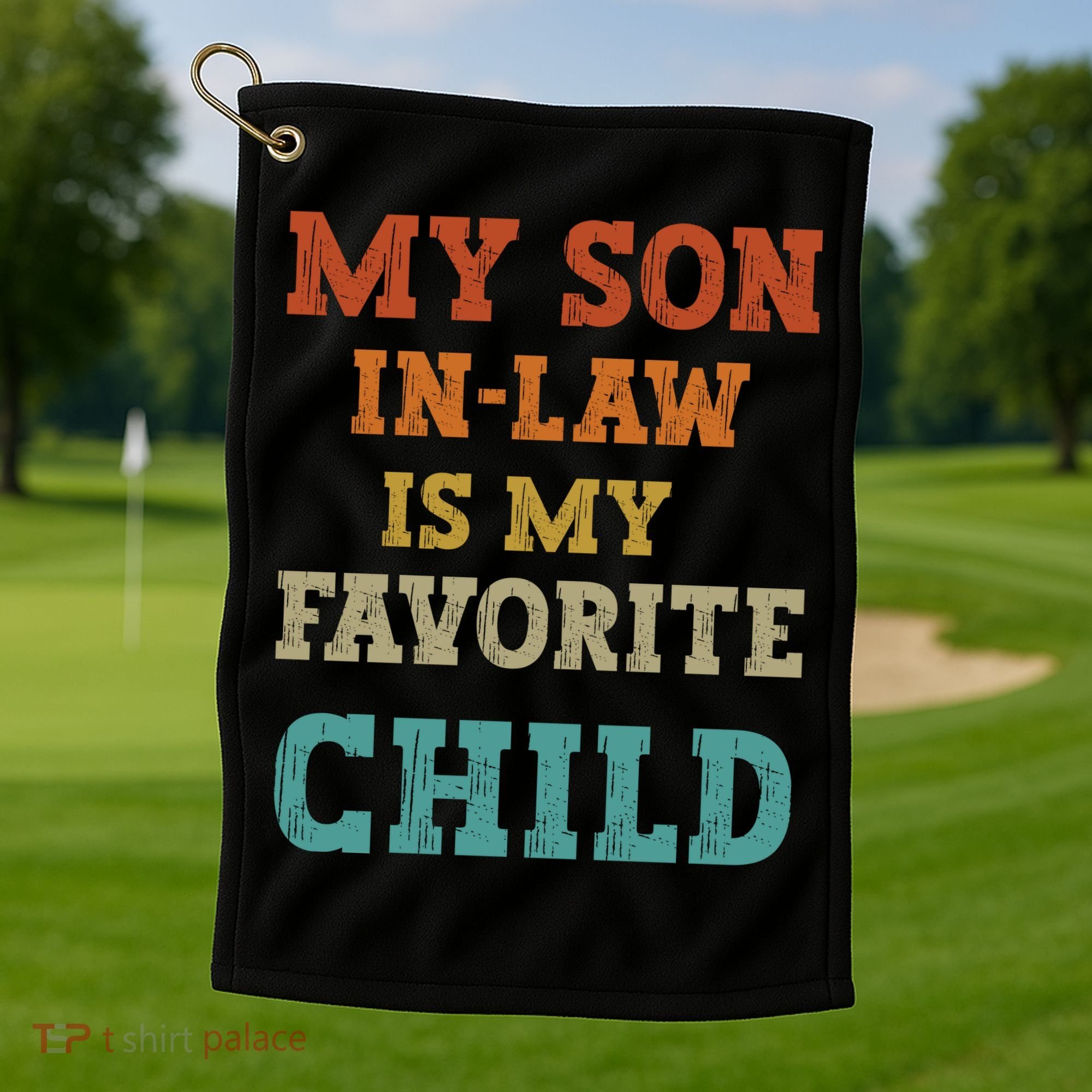 My Son In Law Is My Favorite Child Golf Towel
