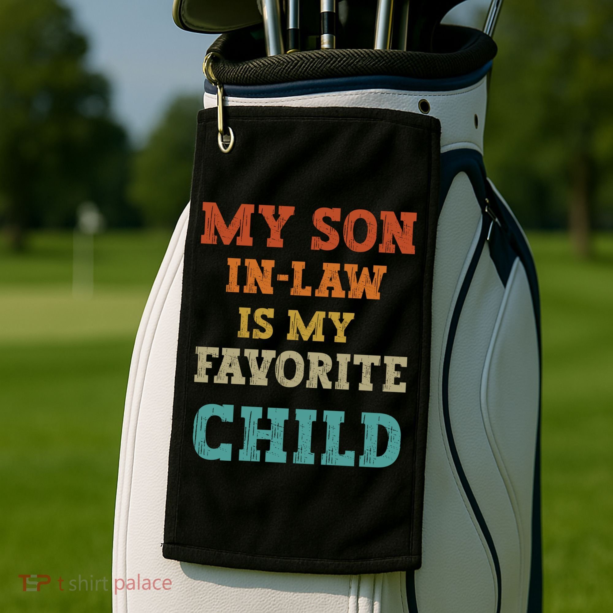 My Son In Law Is My Favorite Child Golf Towel