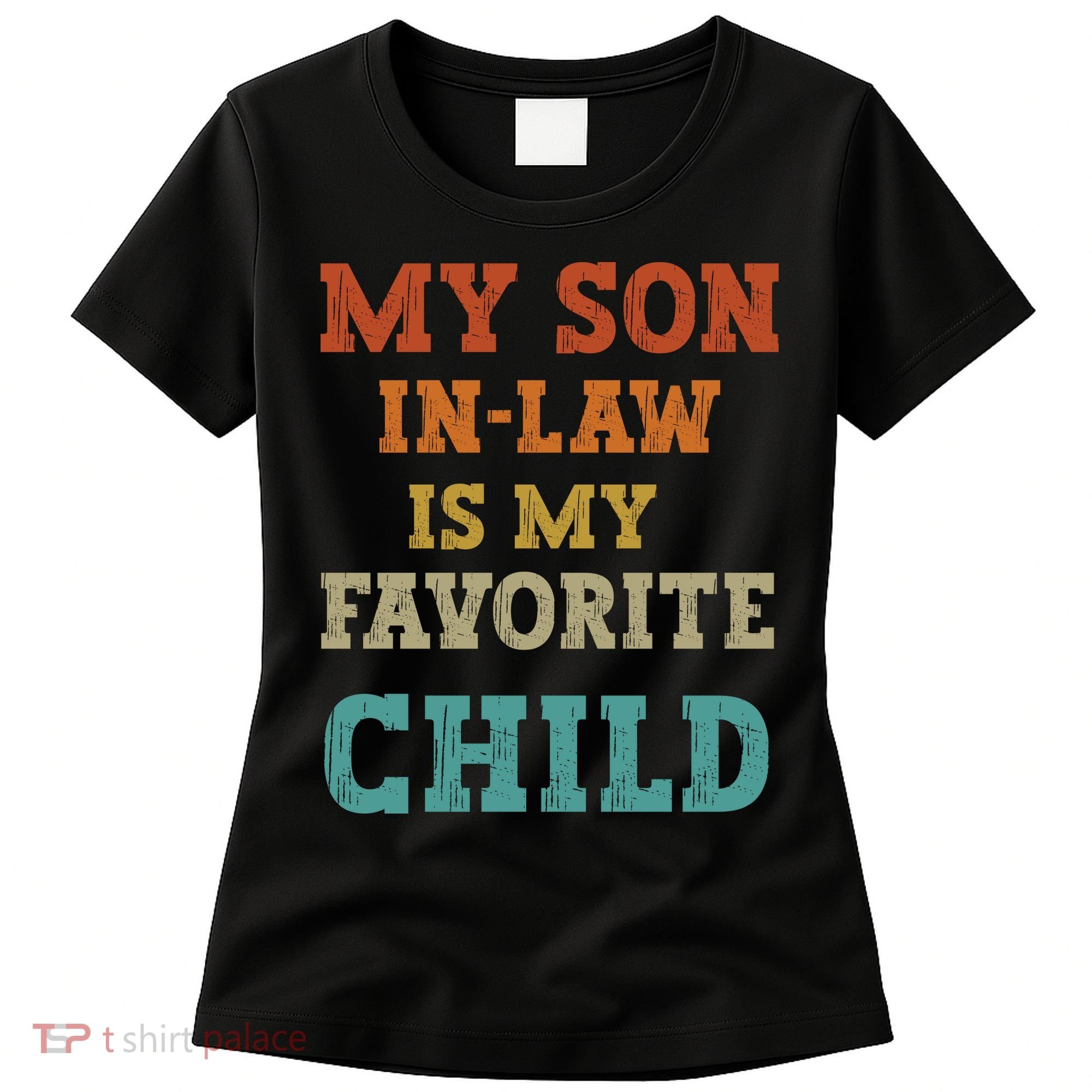 My Son In Law Is My Favorite Child Women's T-Shirt