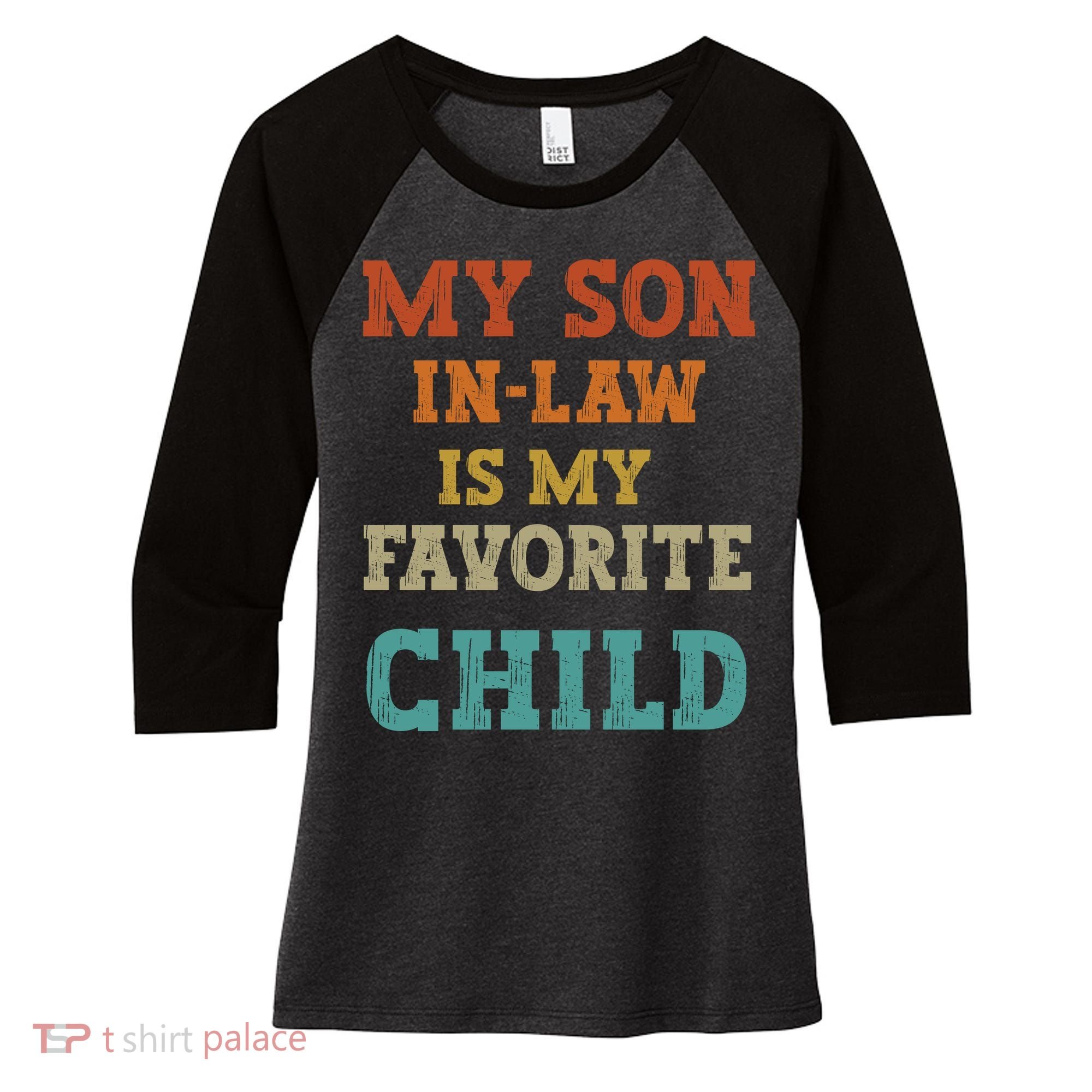 My Son In Law Is My Favorite Child Women's Tri-Blend 3/4-Sleeve Raglan Shirt
