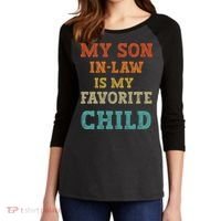 My Son In Law Is My Favorite Child Women's Tri-Blend 3/4-Sleeve Raglan Shirt thumb 2