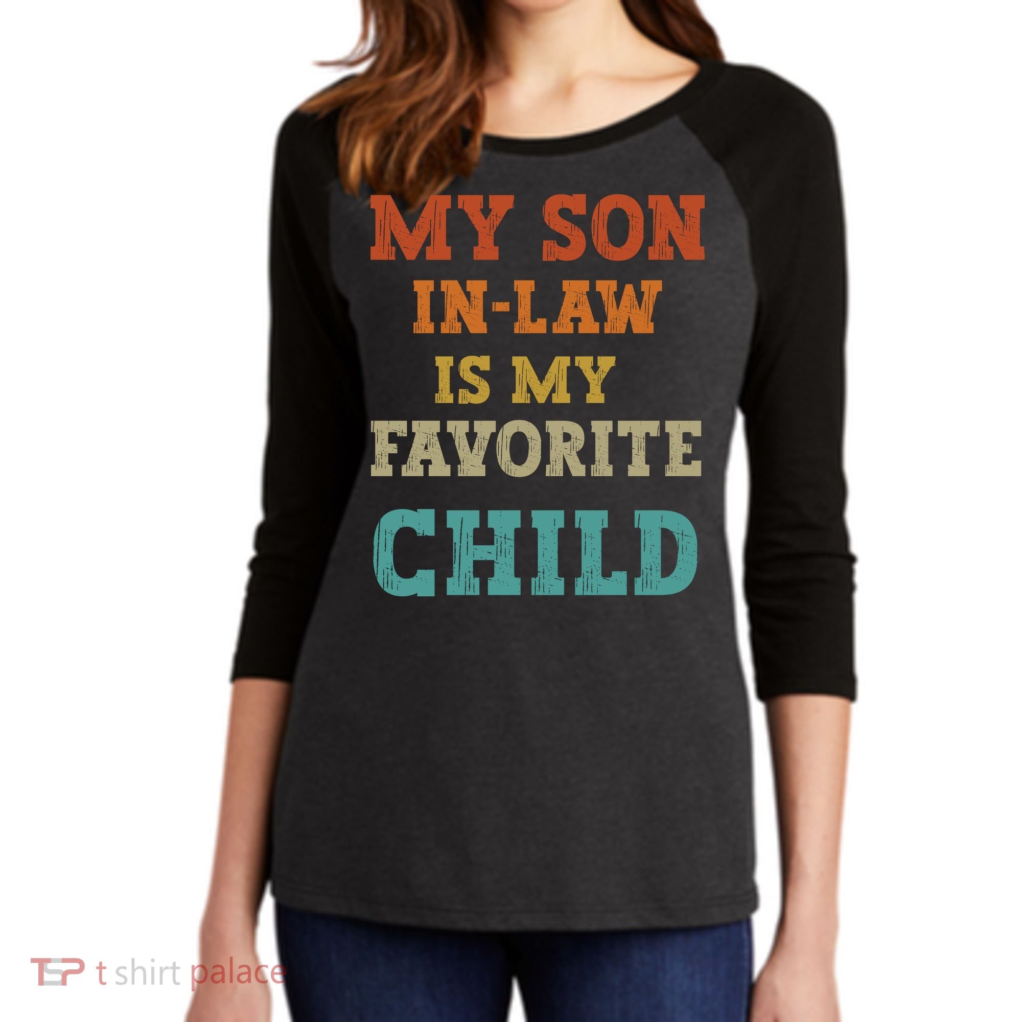 My Son In Law Is My Favorite Child Women's Tri-Blend 3/4-Sleeve Raglan Shirt