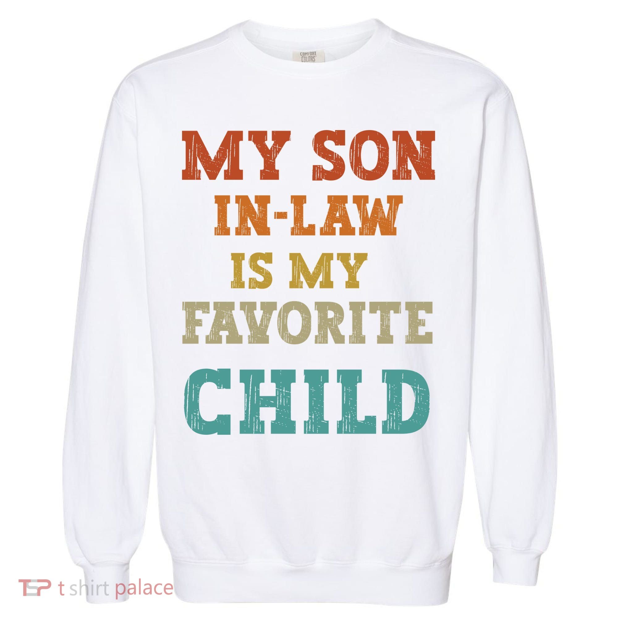 My Son In Law Is My Favorite Child Garment-Dyed Sweatshirt