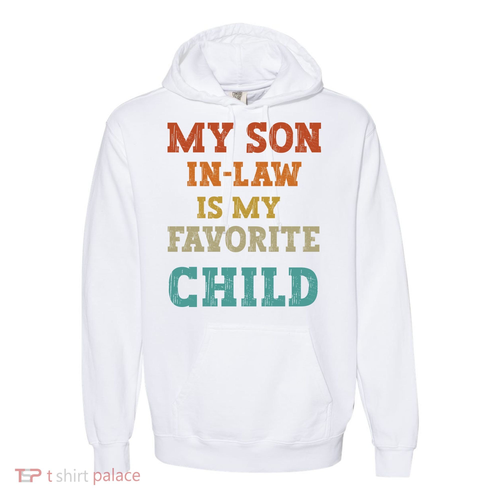 My Son In Law Is My Favorite Child Comfort Colors Garment-Dyed Hooded Sweatshirt