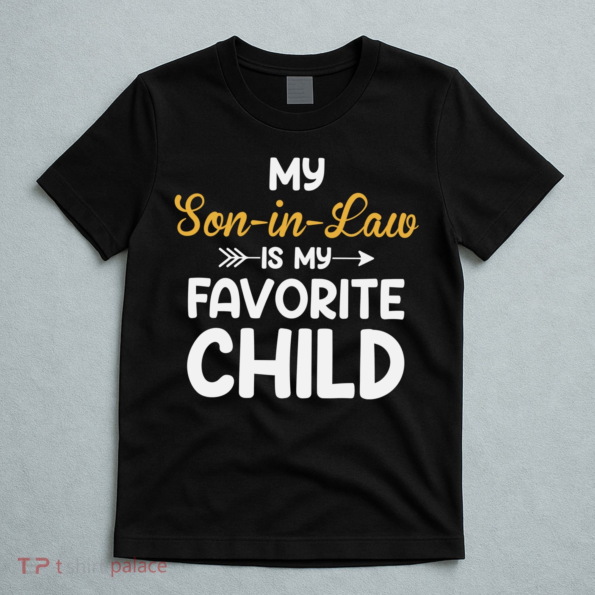 My Son In Law Is My Favorite Child For Mother In Law T-Shirt
