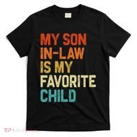 My Son In Law Is My Favorite Child Family Humor Retro Funny T-Shirt thumb 0