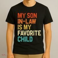 My Son In Law Is My Favorite Child Family Humor Retro Funny T-Shirt thumb 3