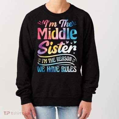 Middle Sister I'm The Reason We Have Rules Funny Matching Women's Sweatshirt